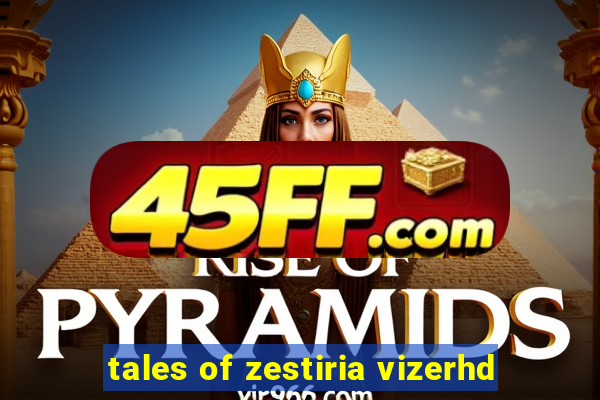 tales of zestiria vizerhd